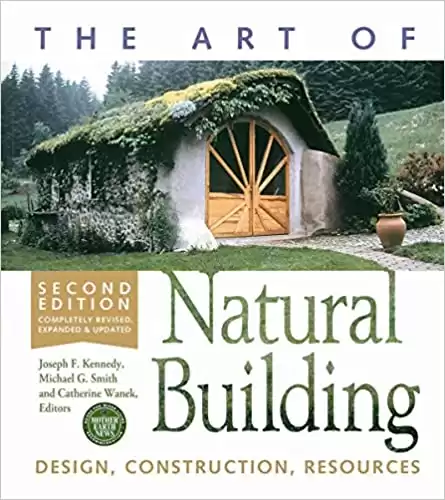 The Art of Natural Building: Design, Construction, Resources