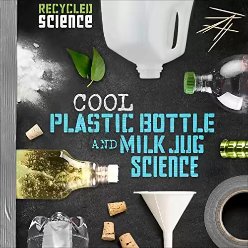 Cool Plastic Bottle and Milk Jug Science: Recycled Science